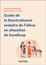 Guide de la bientraitance scolaire de l'élève en situation de handicap - Florence Balitout
