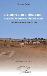 Développement et résilience : parcours au coeur du Sénégal rural : les enseignements du terrain - Libasse Sow