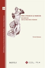 Pan a franchi le Rubicon : recherches sur le dieu-bouc romain - Emilie Borron