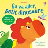 Ca va aller, petit dinosaure - Anna Milbourne
