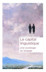 Le capital linguistique : une sociologie du langage - Frédéric Lebaron