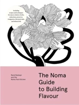 The Noma Guide to Building Flavour - Redzepi, Rene