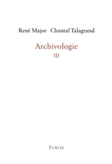 Archivologie. Vol. 3 - René Major