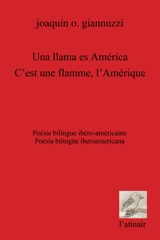 Una llama es América : poesia bilingüe iberoamericana. C'est une flamme, l'Amérique : poésie bilingue ibéro-américaine - Joaquin O. Giannuzzi