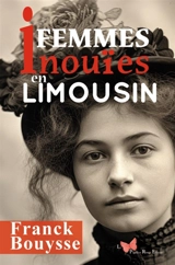 Femmes inouïes en Limousin - Franck Bouysse