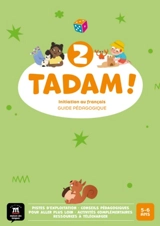 Tadam ! 2, 5-6 ans : initiation au français : guide pédagogique