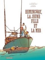 Hemingway, la jeune fille et la mer - Philippe Charlot