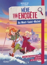 Mène ton enquête. Au Mont-Saint-Michel - Mathilde Ray
