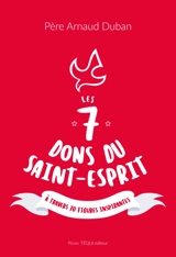 Les 7 dons du Saint-Esprit : à travers 70 figures inspirantes - Arnaud Duban