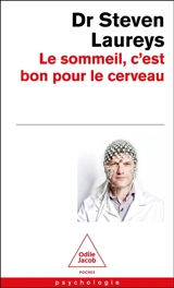 Le sommeil, c'est bon pour le cerveau : avec des conseils fondés scientifiquement, pour tout âge et tout problème - Steven Laureys