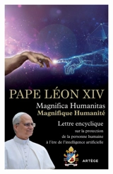 Magnifica humanitas. Magnifique humanité : lettre encyclique sur la protection de la personne humaine à l'ère de l'intelligence artificielle - Léon 14