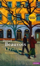 La Pologne : des origines à nos jours - Daniel Beauvois