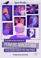 Comment se faire avoir par un pervers narcissique en 10 leçons - Sylvain Moraillon