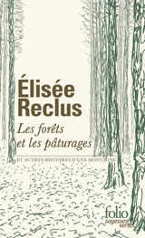Les forêts et les pâturages : et autres histoires d'une montagne - Elisée Reclus