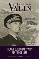 Martial Valin : chef des Forces aériennes françaises libres - Jean-Charles Foucrier