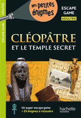 Cléopâtre : escape game adultes - Arnaud Cebollada