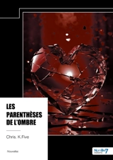 Les parenthèses de l'ombre - Chris.K.Five