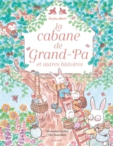 La cabane de Grand-Pa : et autres histoires - Alexandra Garibal