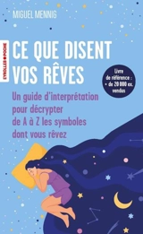 Ce que disent vos rêves : un guide d'interprétation pour décrypter de A à Z les symboles dont vous rêvez - Miguel Mennig Pombeiro