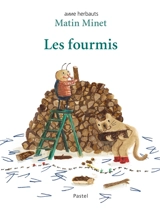 Matin Minet. Vol. 6. Les fourmis - Anne Herbauts
