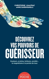 Découvrez vos pouvoirs de guérisseur : douleurs, eczéma, brûlures, anxiété... : le magnétisme à la portée de tous - Christophe Limayrac