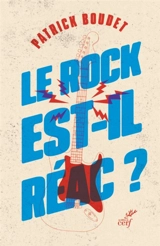 Le rock est-il réac ? - Patrick Boudet