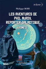 Les aventures de Phil McRoy, reporter galactique : Tome 3 - Philippe Bory