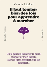 Il faut tomber bien des fois pour apprendre à marcher - Viviane Lipskier