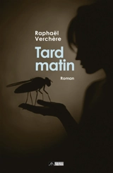 Tard matin - Raphaël Verchère