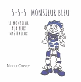 5-5-5 Monsieur bleu : le monsieur aux yeux mystérieux : récit poétique pour compter 5 - Nicole Coppey
