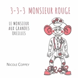 3-3-3 monsieur Rouge : le monsieur aux grandes oreilles : récit poétique pour compter 3 - Nicole Coppey