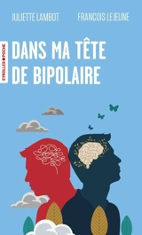 Dans ma tête de bipolaire - François Lejeune