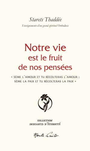 Notre vie est le fruit de nos pensées : "sème l'amour et tu récolteras l'amour, sème la paix et tu récolteras la paix" - Thaddée