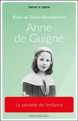 Anne de Guigné : la sainteté de l'enfance - Renée de Tryon-Montalembert