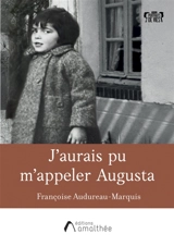 J'aurais pu m'appeler Augusta - Audureau-Marquis, Françoise