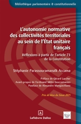 L'autonomie normative des collectivités territoriales au sein de l'Etat unitaire français : réflexions à partir de l'article 73 de la Constitution - Stéphanie Parassouramanaik Accama
