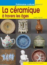 La céramique à travers les âges - Alain Prévet