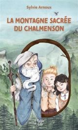 La montagne sacrée du Chalmenson - Sylvie Arnoux