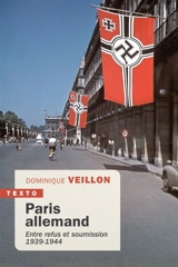 Paris allemand : entre refus et soumission, 1939-1944 - Dominique Veillon