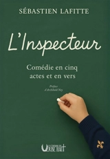 L'inspecteur : comédie en cinq actes et en vers - Sébastien Lafitte