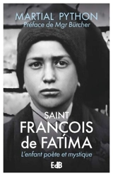 Saint François de Fatima : l'enfant poète et mystique - Martial Python