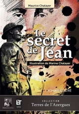 Le secret de Jean : Roman illustré - Maurice Chalayer