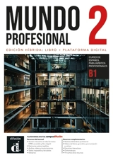 Mundo profesional 2 : edicion hibrida, libro + plataforma digital : curso de espanol para ambitos profesionales B1
