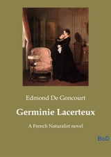 Germinie Lacerteux : A French Naturalist novel - Edmond de Goncourt