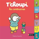 T'choupi : les contraires - Thierry Courtin