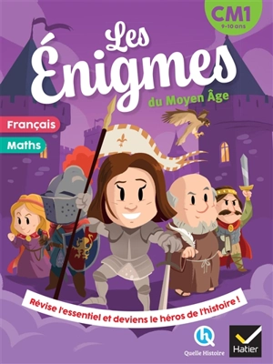 Les énigmes du Moyen Age, CM1, 9-10 ans : français, maths : révise l'essentiel et deviens le héros de l'histoire ! - Déborah Mirabel
