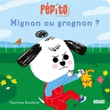 Pépito : mignon ou grognon ? - Charlotte Roederer