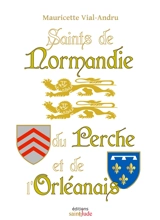 Saints de Normandie, du Perche et de l'Orléanais - Mauricette Vial-Andru