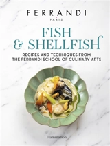 Fish & shellfish : recipes and techniques from the Ferrandi School of culinary arts - Ecole Grégoire-Ferrandi (Paris)