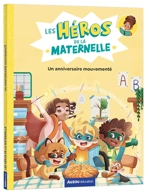 Les héros de la maternelle. Un anniversaire mouvementé - Maxime Gillio